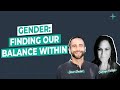 EP13 | Gender: Finding our balance within