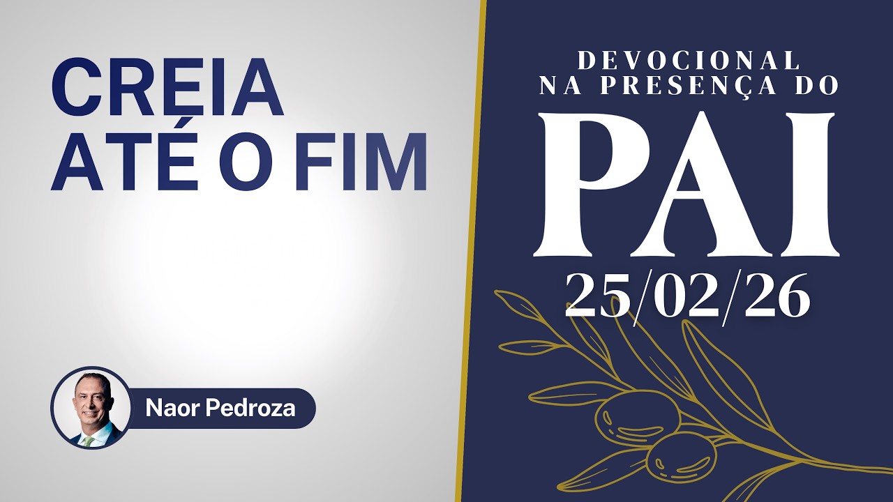 25/02/26 | Creia até o fim | Devocional na Presença do Pai 2026 | #devocional #oração #paz #fé
