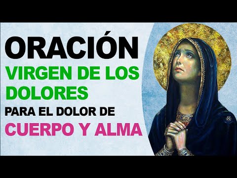 🙏 Oración a la Virgen de los Dolores para el dolor de cuerpo y alma 🙏