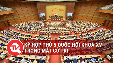 Kỳ họp thứ 5 Quốc hội khoá XV trong mắt cử tri | Truyền hình Quốc hội Việt Nam