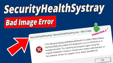 [SOLVED] How to Fix SecurityHealthSystray.exe Bad Image Error on Startup - Windows 10/11