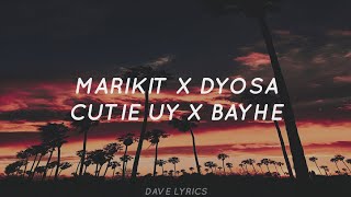 MARIKIT X DYOSA X CUTIE UY X BAYHE (LYRICS) TIKTOK REMIX 2021