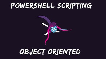 Powershell Scripting - 06 Object Oriented