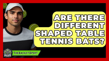 Are There Different Shaped Table Tennis Bats? - The Racket Xpert