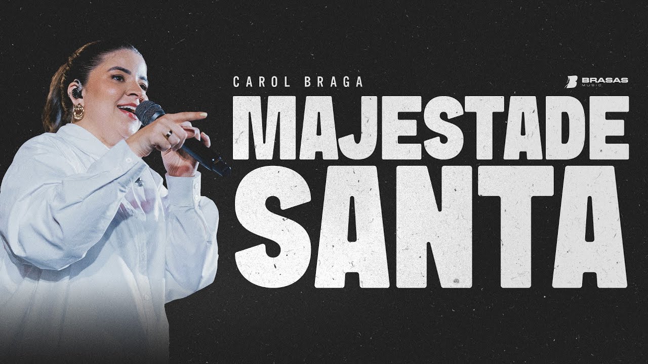 Carol Braga | Majestade Santa - Ao Vivo (BRASAS)