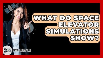 What Do Space Elevator Simulations Show? - Physics Frontier