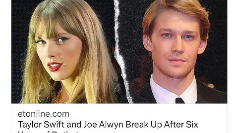 Taylor Swift and Joe Alwyn Break Up