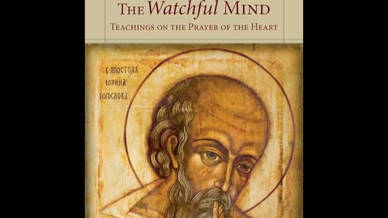 THE WATCHFUL MIND: Teachings on the Prayer of the Heart - Written By: An Anonymous and Hopeless H...