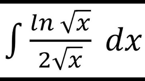 How to Integrate ln(√x) / (2√x) | U-Substitution + Integration by Parts Explained