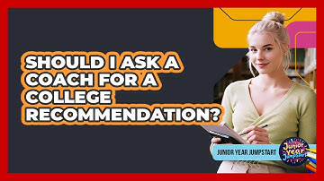 Should I ask a coach for a college recommendation?