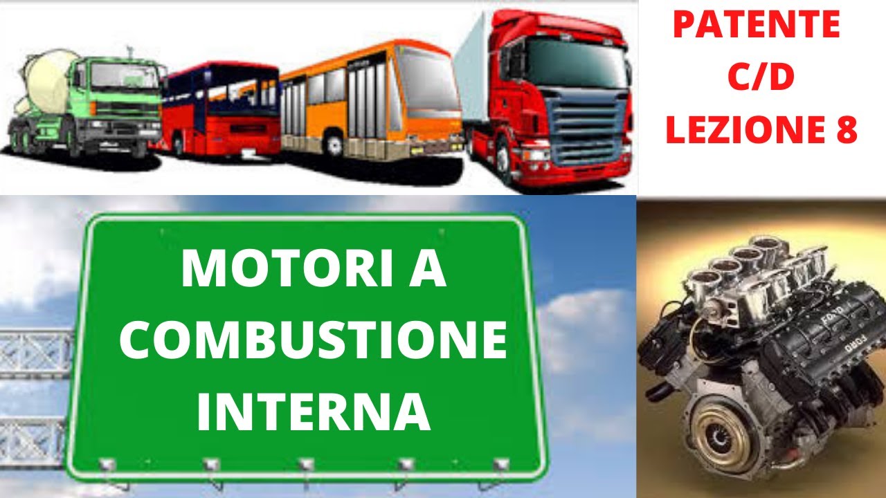 I MOTORI A COMBUSTIONE INTERNA -  AUTOBUS E CAMION +  QUIZ lezione 8 patente C e D