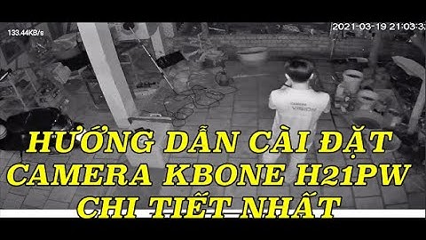 HƯỚNG DẪN CÀI ĐẶT CAMERA KBVISION CAMERA KBONE H21PW XOAY 360