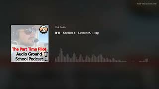 Audio Ground School Podcast: IFR - Section 4 - Lesson #7: Fog