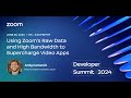 Using Zoom's Raw Data and High Bandwidth to Supercharge Video Apps (Track: Build / CPaaS)