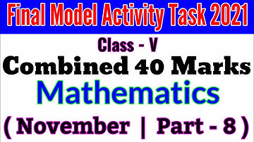 Class 5 | Final Model Activity Task | Mathematics | Combin 40 Marks | November |