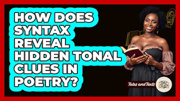 How Does Syntax Reveal Hidden Tonal Clues In Poetry? - Tales And Texts