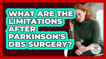 What Are The Limitations After Parkinson
