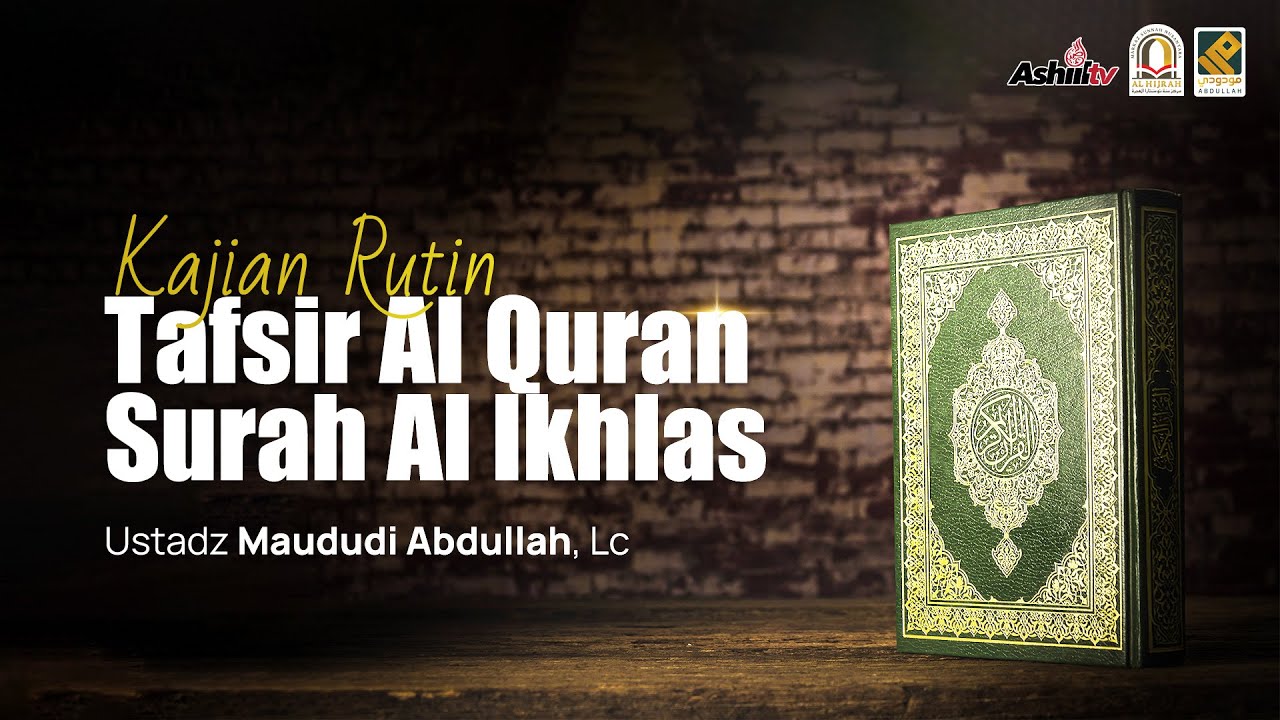 🔴 [LIVE] Tafsir Surah Al Ikhlas - Ustadz Maududi Abdullah, Lc حفظه الله
