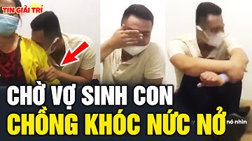 Anh Chồng khóc nức nở BẤU VÍU Mẹ khi chờ Vợ sinh khiến Bác sĩ phải bật cười