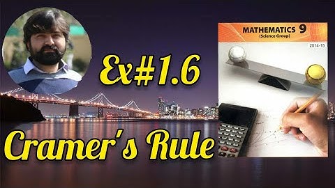 Mathematics 9 Exercise 1.6 Solving system of linear equations by using Cramer