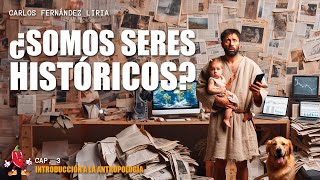 ¿EL HOMBRE ES UN SER HISTÓRICO? | Introducción a la Antropología. Cap 4