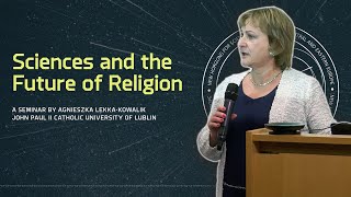 &quot;Science and the Future of Religion&quot; - Dr Agnieszka Lekka-Kowalik