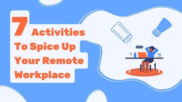 Virtual Team-Building: 7 Activities to Spice Up Your Remote Workplace