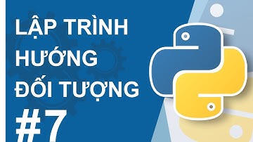 LẬP TRÌNH HƯỚNG ĐỐI TƯỢNG PYTHON #7: TÍNH TRỪU TƯỢNG, ĐÓNG GÓI, ĐA HÌNH