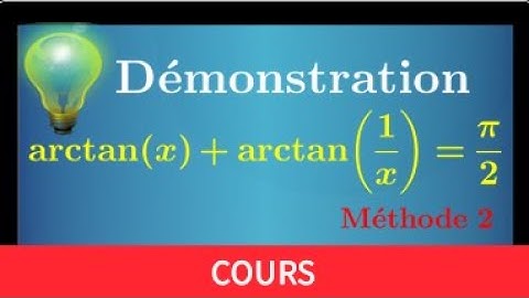 Démo arctan(x)+arctan(1/x)=pi/2 • avec la dérivation • Fonction circulaire réciproque arctangente