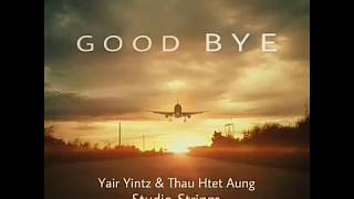 Good Bye - Yair Yintz x Thau Htet Aung