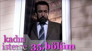 Kadın İsterse -  35.Bölüm