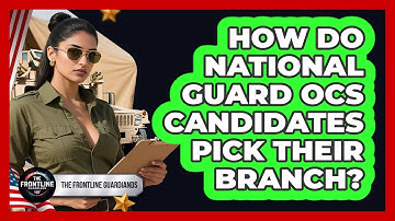 How Do National Guard OCS Candidates Pick Their Branch? - The Frontline Guardians