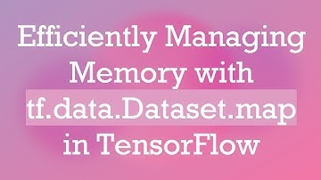 Efficiently Managing Memory with tf.data.Dataset.map in TensorFlow