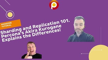 MongoDB Sharding and Replication 101 - Percona’s Akira Kurogane Explains the Differences! - Tutorial
