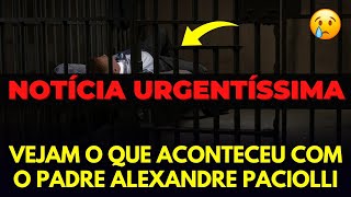 🚨AGORA! Igreja está abalada: Vejam o que aconteceu com o padre Alexandre Paciolli