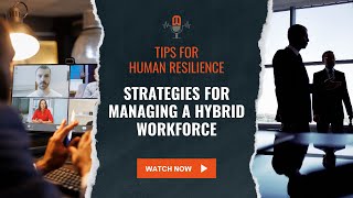 Tips for Human Resilience - Strategies for Managing a Hybrid Workforce