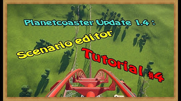 Tutorial # 4 scenario editor planet coaster update 1.4