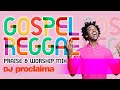 GOSPEL REGGAE PRAISE & WORSHIP MIX DJ PROCLAIMA