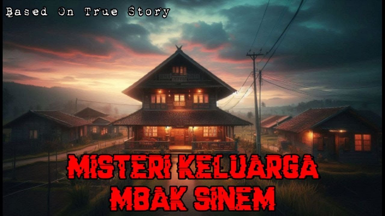 Misteri Keluarga Mbak Sinem