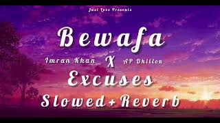 Bewafa X Excuses - (Slowed+Reverb) Imran Khan | AP Dhillon | SR Music Official Mashup