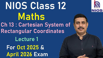 Ch13 - Cartesian System of Rectangular Coordinates Lecture 1 | NIOS Mathematics Class 12