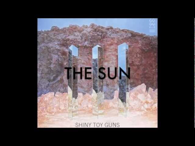 Shiny Toy Guns - The Sun