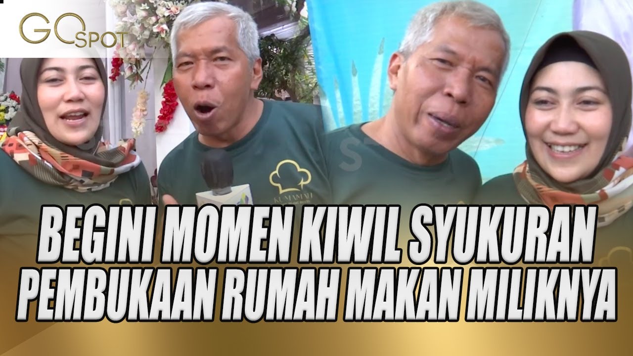 KINI KIWIL DAN ISTRI BINIS RUMAH MAKAN, BEGINI MOMEN SYUKURAN PEMBUKAAN RUMAH MAKANNYA - GO SPOT