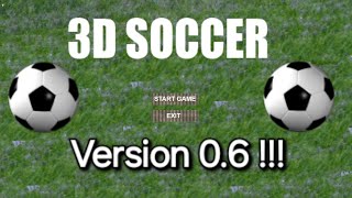 Testing 3D Soccer Version 0.6! (How Did We Play Like This?) screenshot 2