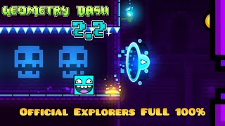 Geometry Dash 2.2: Official Explorers FULL 100% [All Secret Coins]