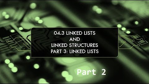 COMP 2503 - Part 2 (4 3 Linked Lists and Linked Structures Part 3 Linked Lists)
