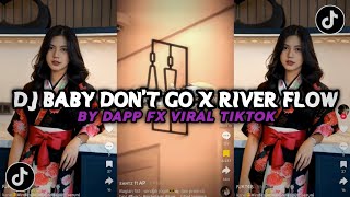 DJ BABY DON'T GO X RIVER FLOW WINDAH JOGET VIRAL TIKTOK BY DAPP FX