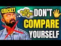 How to STOP COMPARING Yourself to OTHER Cricketers🚫🖐️ | CRICKET MOTIVATIONAL VIDEO🔥