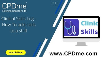 Clinical Skills Log - How To add skills to a shift