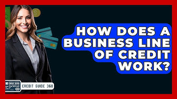 How Does A Business Line Of Credit Work? - CreditGuide360.com